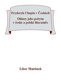 Fryderyk Chopin v Čechách. Ohlasy jeho pobytu v české a polské literatuře