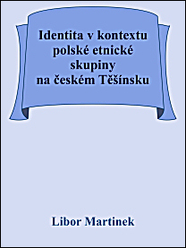 Identita v kontextu polské etnické skupiny na českém Těšínsku (Na příkladu díla Pawła Kubisze)