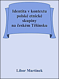 Identita v kontextu polské etnické skupiny na českém Těšínsku (Na příkladu díla Pawła Kubisze)
