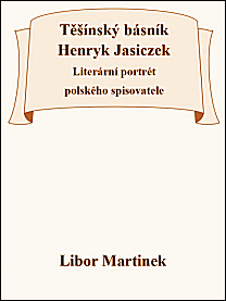 Těšínský básník Henryk Jasiczek – Literární portrét polského spisovatele